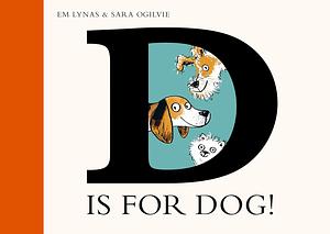 D is for Dog! by Em Lynas