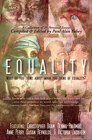 Equality: What Do You Think About When You Think of Equality? by Mara Purl, Anne Perry, Jeffrey Ricker, Michael Rupured, Paul Alan Fahey, Anne R. Allen, Jewelle L. Gómez, Eldonna Edwards, Christopher Bra, Catherine Ryan Hyde, David Congalton, 'Nathan Burgoine, Barbara Abercrombie, Larry Duplechan, Rob Byrnes, Jeff Mann, Felice Picano, Susan Reynolds, Barbara Jacksha, Baxter Clare Trautman, Lisa Horan, Dennis Palumbo, Michael Nava, Michael McMahon, Victoria Zackheim