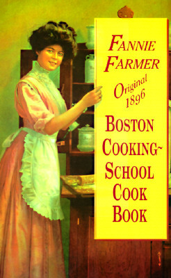 Original 1896 Boston Cooking-School Cook Book by Fannie Merritt Farmer