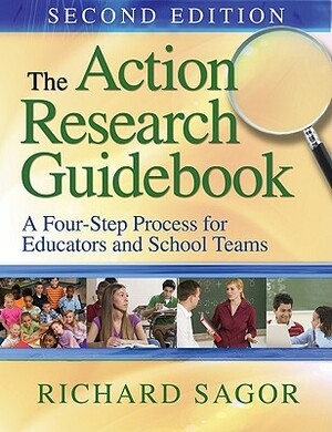 The Action Research Guidebook: A Four-Stage Process for Educators and School Teams by Richard D. Sagor