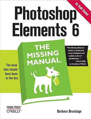 Photoshop Elements 6: The Missing Manual: The Missing Manual by Barbara Brundage