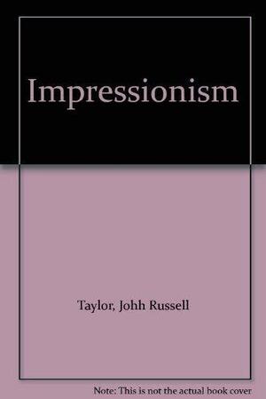 Impressionism by John Russell Taylor