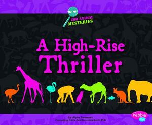 A High-Rise Thriller: A Zoo Animal Mystery by Alyse Sweeney