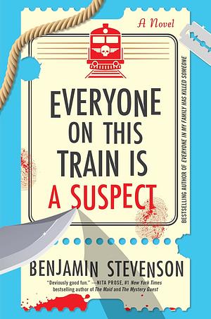 Everyone on This Train Is a Suspect by Benjamin Stevenson