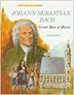 Johann Sebastian Bach: Great Man of Music by Carol Greene