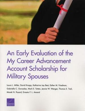 An Early Evaluation of the My Career Advancement Account Scholarship for Military Spouses by Laura L. Miller, David Knapp, Katharina Ley Best