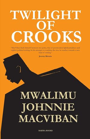 Twilight of Crooks by Mwalimu Johnnie MacViban