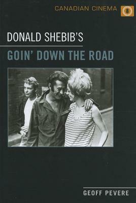 Donald Shebib's 'goin' Down the Road' by Geoff Pevere