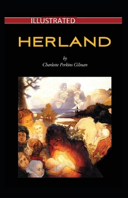 Herland Illustrated by Charlotte Perkins Gilman