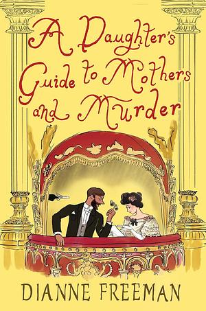 A Daughter's Guide to Mothers and Murder by Dianne Freeman