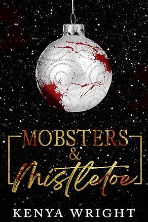 Mobsters & Mistletoe by Kenya Wright