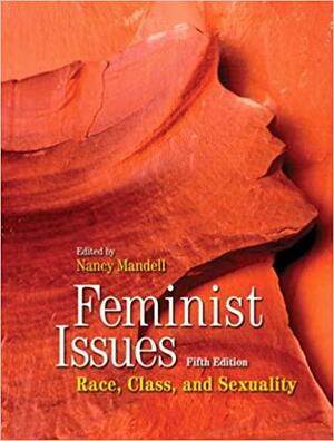 Feminist Issues: Race, Class and Sexuality by Nancy Mandell