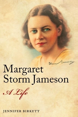 Margaret Storm Jameson: A Life by Jennifer Birkett