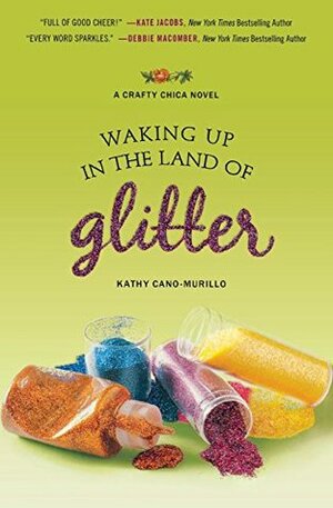 Waking Up in the Land of Glitter by Kathy Cano-Murillo