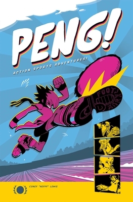 Peng!: Action Sports Adventures by Corey Lewis
