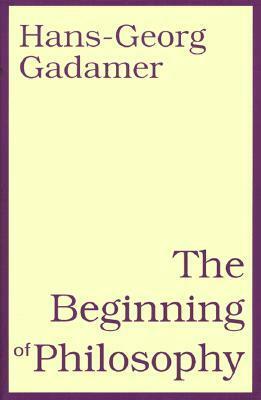 Beginning of Philosophy by Rod Coltman, Hans-Georg Gadamer