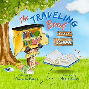 The Traveling Book Goes to School: A Little Free Library Book  by Charissa Bates