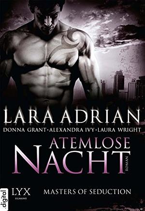 Masters of Seduction - Atemlose Nacht by Laura Wright, Donna Grant, Alexandra Ivy, Lara Adrian