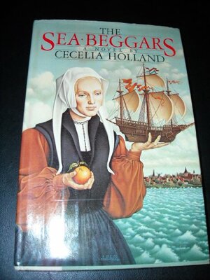 The Sea Beggars by Cecelia Holland