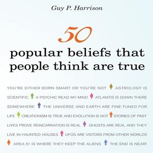 50 Popular Beliefs That People Think Are True by Guy P. Harrison