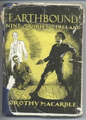 Earthbound Nine Stories of Ireland by Dorothy Macardle