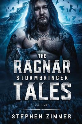The Ragnar Stormbringer Tales: Volume I by Stephen Zimmer