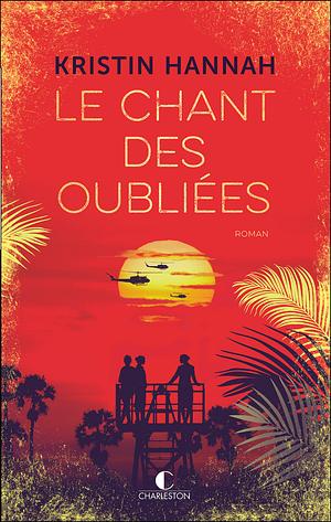 Le chant des oubliées by Kristin Hannah