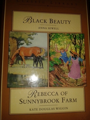 Black Beauty and Rebecca of Sunnybrook Farm by Anna Sewell, Kate Douglas Wiggin