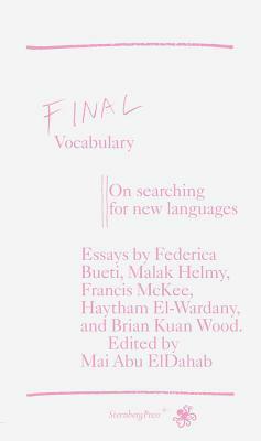 Final Vocabulary: On Searching for New Language by Mai Abu ElDahab