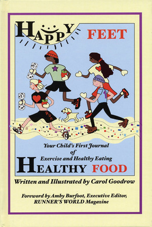 Happy Feet, Healthy Food by Amby Burfoot, Carol Goodrow