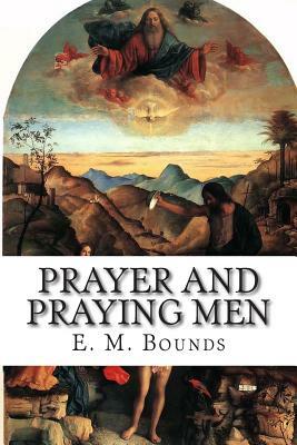 Prayer and Praying Men by E.M. Bounds