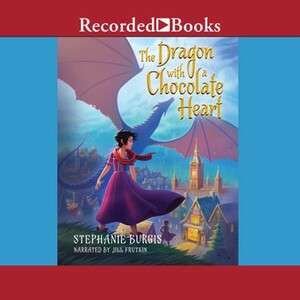 The Dragon with a Chocolate Heart by Stephanie Burgis