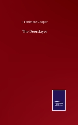 The Deerslayer by J. Fenimore Cooper