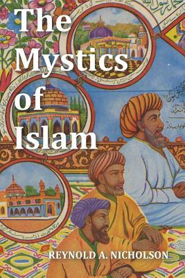 The Mystics of Islam by Reynold a. Nicholson