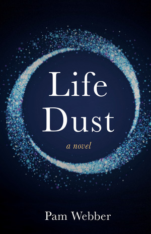 Life Dust: A Novel by Pam Webber