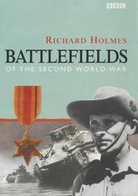 Battlefields of the Second World War by Richard Holmes