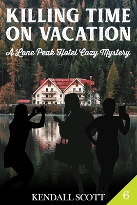 Killing Time on Vacation: Cozy Mystery by Kendall Scott