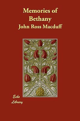 Memories of Bethany by John Ross Macduff