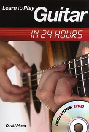 Learn to Play Guitar in 24 Hours by David Mead