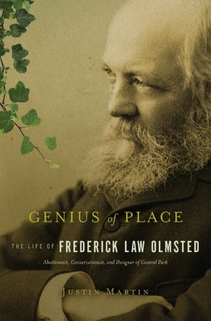 Genius of Place: The Life of Frederick Law Olmsted by Justin Martin