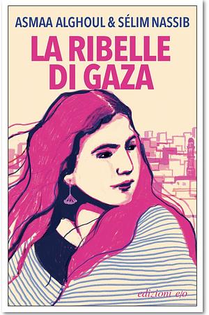 La ribelle di Gaza by Asmaa Alghoul, Selim Nassib