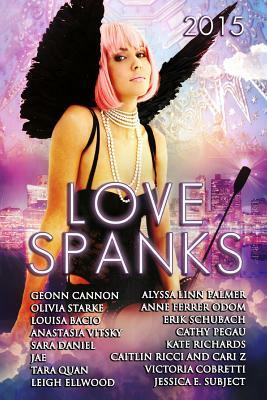 Love Spanks 2015: A Collection of Lesbian Romance Stories by Louisa Bacio, Jae, Erik Schubach