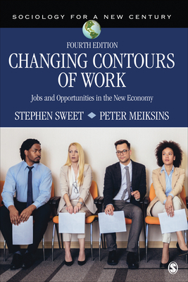 Changing Contours of Work: Jobs and Opportunities in the New Economy by Stephen A. Sweet, Peter F. Meiksins