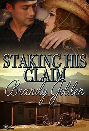 Staking His Claim by Brandy Golden