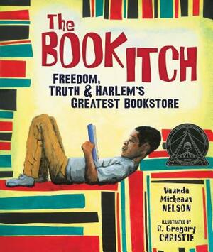 The Book Itch: Freedom, Truth & Harlem's Greatest Bookstore by Vaunda Micheaux Nelson