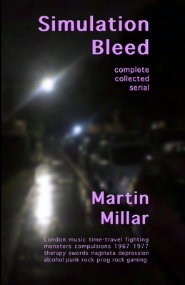 Simulation Bleed: Complete collected serial by Martin Millar