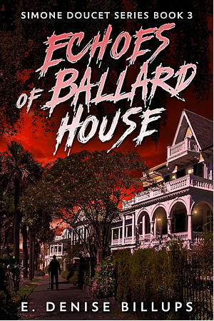 Echoes of Ballard House by E. Denise Billups, E. Denise Billups