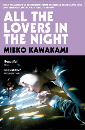 All the Lovers in the Night by Mieko Kawakami