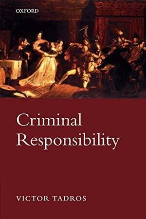 Criminal Responsibility by Victor Tadros