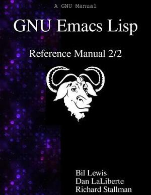 GNU Emacs Lisp Reference Manual 2/2 by Dan Laliberte, Richard Stallman, Bil Lewis